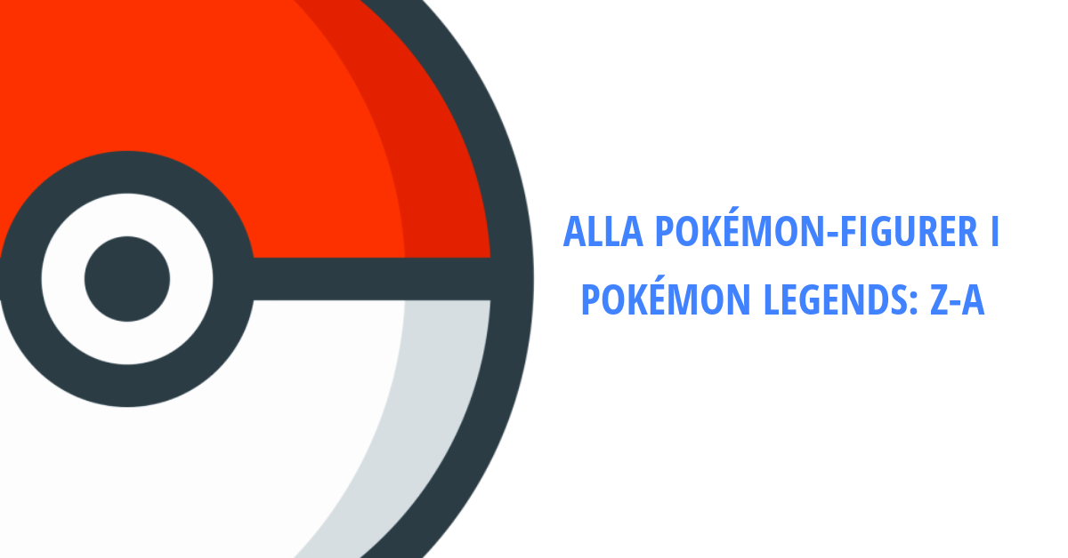 Alla Pokémon-Figurer I Pokémon Legends Z-A