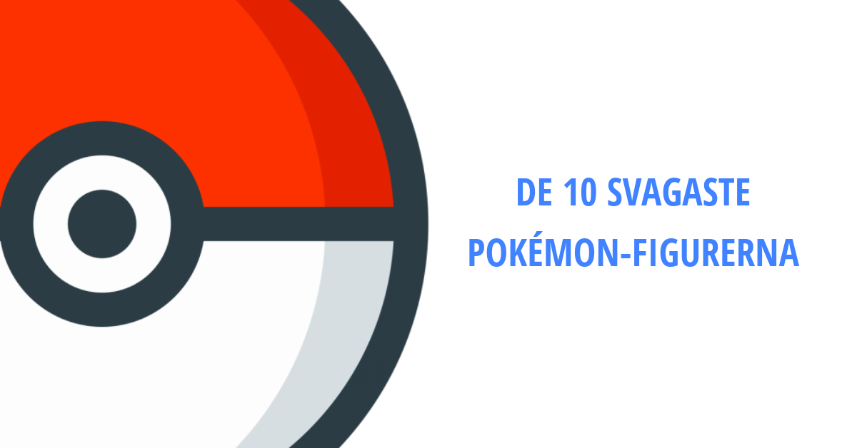 De Svagaste Pokémon Figurerna