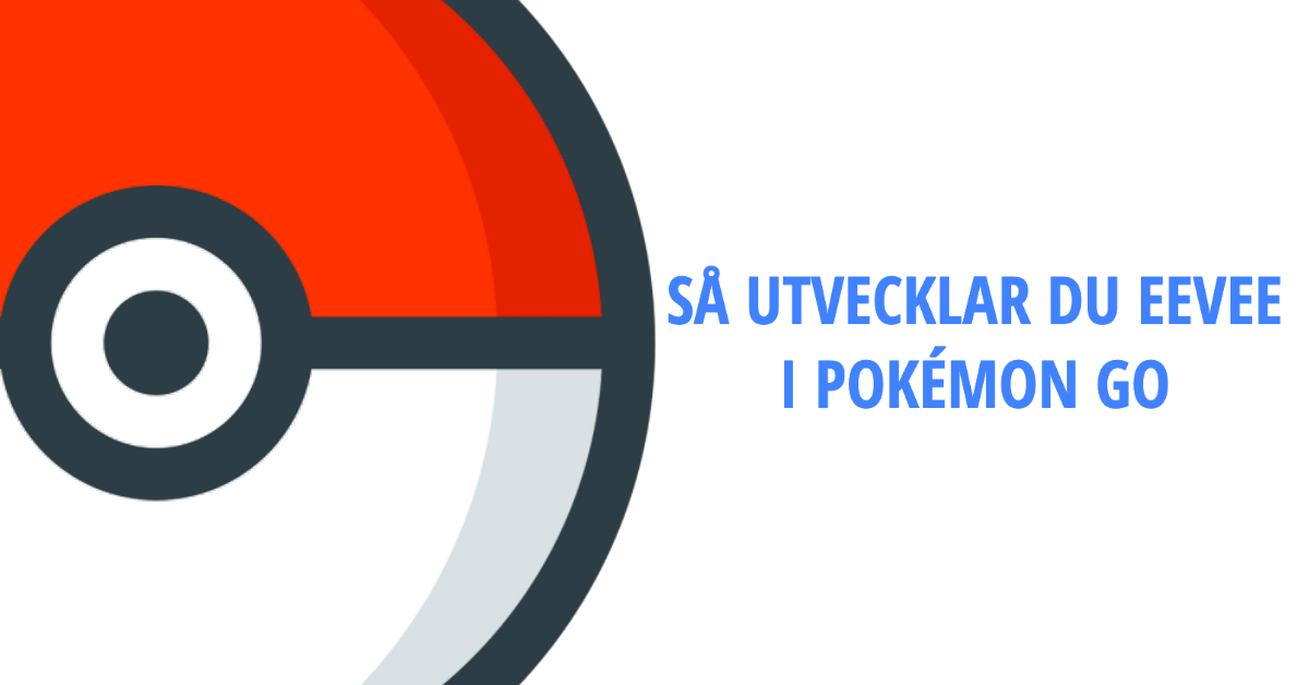 Hur Man Utvecklar Eevee I Pokémon Go