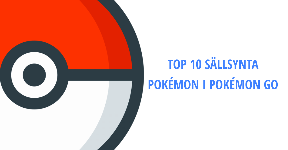 Top 10 Sällsynta Pokémon I Pokémon GO