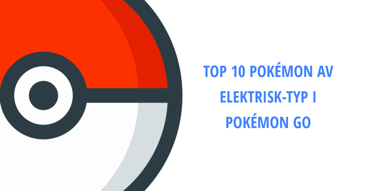 Top 10 Pokémon Av Elektrisk-Typ I Pokémon GO